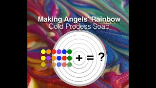 Making Angels' Rainbow Cold Process Soap