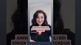 ANNESİNE BAĞIMLI BİR EŞİNİZ VARSA NELER YAŞARSINIZ?#psikolog #iliski #astroloji #evlilik