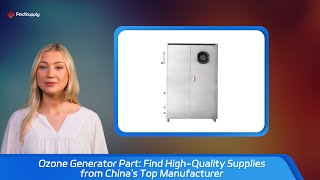 Ozone Generator Part: Find High-Quality Supplies from China's Top Manufacturer