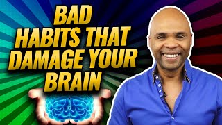 Bad Habits That Damage Your Brain