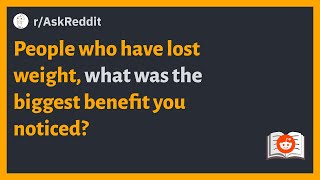 (r/AskReddit) People who have lost weight, what was the biggest benefit you noticed? #weightloss