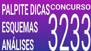 3233 / PALPITE DICAS ESQUEMAS ANALISES E RESUMO DO ULTIMO CONCURSO 3232