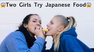 Two Girls Try Japanese Food *GAG WARNING*