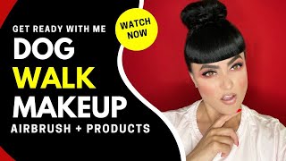 GET READY WITH ME | DOG WALK MAKEUP | SOFT GLAM | AIRBRUSH | AND POWDER MAKEUP | PRODUCT REVIEWS