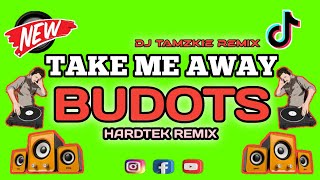 💥TAKE ME AWAY ( HARDTEK REMIX ) FREAKY BOYS FT. DJ TAMZKIE REMIX 🔥BUDOTS | TikTok Viral Trending