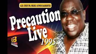 PRECAUTION LIVE BY SIKIRU AYINDE BARRISTER FULL AUDIO LIVE PLAY 1995