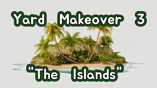 Yard Makeover Part 3 - The Islands