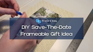 DIY Save-The-Date Frameable Gift Idea - Budget Friendly!