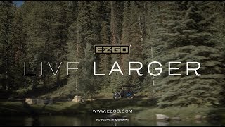 E-Z-GO | Live Larger Brand Anthem