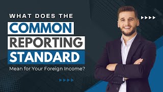 What Does the Common Reporting Standard Mean for Foreign Income? #CRS #taxadvice #tax #uktax