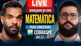 COMEÇANDO DO ZERO - MATEMÁTICA PARA CONCURSOS (CEBRASPE 2/3)