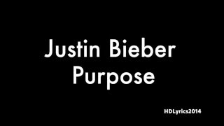 Justin Bieber  - Purpose (Lyrics)