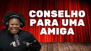 JOJO TODYNHO: CONSELHO PARA UMA AMIGA