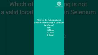 Which of the following is not a valid locator strategy in Selenium WebDriver? a) ID b) Name