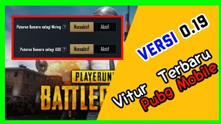 Fitur - fitur terbaru Update Pubg Mobile || version 0.19