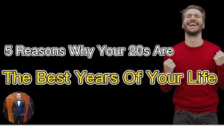 5 Reasons Why Your Twenties Are Some Of The Best Years Of Your Life | 2022 |  Henrrey Pang