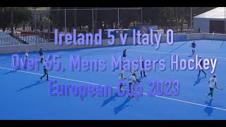 Ireland 5 v Italy 0 Mens Masters Hockey, European Cup 2023, Valencia, Spain