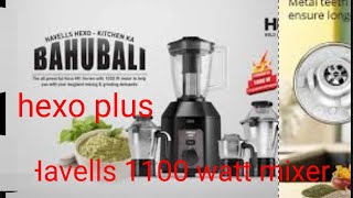 Havells hexo plus 1100 watt heavy duty mixer grinder#यह मिक्सर नहीं बाहुबली है 2.5 किलो कॉपर मोटर