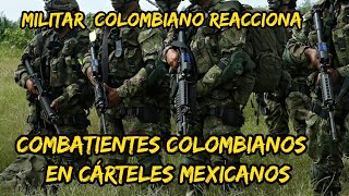 Militar ® Colombiano Reacciona a  ⚠️ COMBATIENTES COLOMBIANOS  EN MEXICO