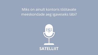 Satelliit #25: Miks on ainult kontoris töötavate meeskondade aeg igaveseks läbi?