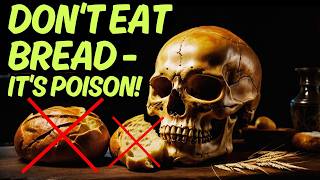 Don't Eat Bread - It's Poison! DANGERS 10 Reasons to Quit Bread 🥖❌