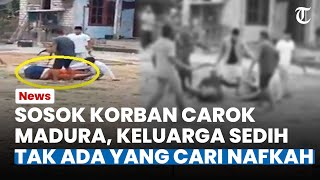 SOSOK KORBAN Carok Madura, Nasib Keluarga Miris Kehilangan Tulang Punggung Keluarga