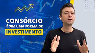 CONSÓRCIO É SIM UMA FORMA DE INVESTIMENTO!