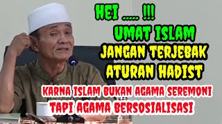 Jangan Terjebak Aturan Hadist _ Inilah Penjelasan Buya Syakur