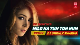 Milo Na tum Toh Hum Remix - Heer Raanjha | Full Audio Song | Lata M | DJ Shiva X Swaup | RK MENIYA