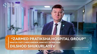 TADBIRKORLIK TAQDIRIMDA: Dilshod Shukurlayev, "Zarmed Pratiksha Hospital Group" MCHJ ta'sischisi