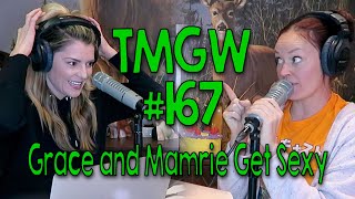 TMGW #167: Grace and Mamrie Get Sexy