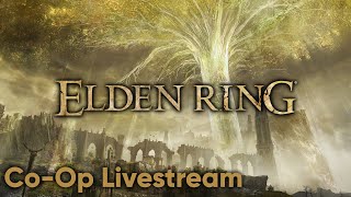 Elden Ring in Co-Op - Oridys's Rise, Ailing Village, Morne Tunnel [5/??] [PC] [Stream Archive]