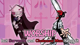 FNF Worship but Sarvente vs Chainsaw Man (Sarvente and Chainsaw Man Sings Worship)- FNF Cover