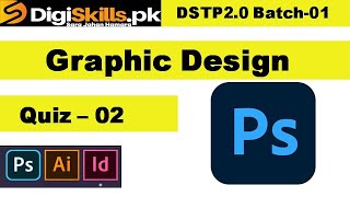 Graphic Design Quiz 2 Digiskills 2.0 Batch-01 Solution | DSTP 2.0 Batch-01