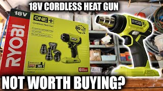 Ryobi 18v Cordless Heat Gun: NOT GREAT, HERE'S WHY