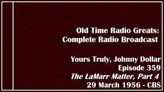 Old Time Radio Greats: Yours Truly, Johnny Dollar - The LaMarr Matter, Part 4