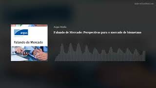 Falando de Mercado: Perspectivas para o mercado de biometano