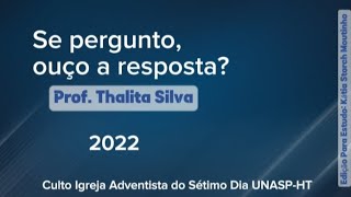 Sermão "Se Pergunto ouço a resposta? Com a Prof. Thalita Silva - Unasp - Hortolândia