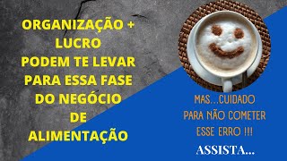 Organize sua empresa de alimentação para chegar nessa fase | Eberton Nogueira