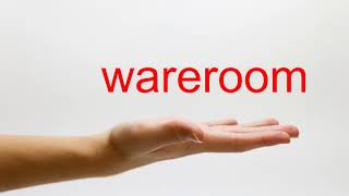 How to Pronounce wareroom - American English