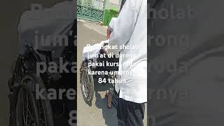 PERGI SHOLAT JUM"AT DENGAN KURSI RODA