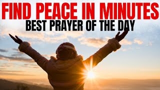 This Prayer Will Change Your Day in Minutes | Find Strength and Peace in God's Presence