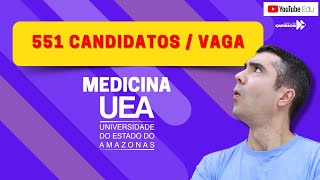 MEDICINA UEA COM 551 CANDIDATOS POR VAGA!!!!