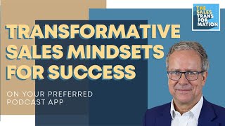 #84 - Transformative Sales Mindsets for Unprecedented Success