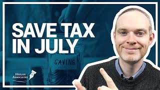 REDUCING YOUR JULY TAX BILL & LIMITED COMPANY SET UP FAILS [HeelanHub Weekly 2]