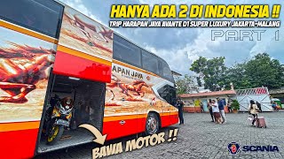 NAIK BUS MEWAH BAWA MOTOR !! TRIP HARAPAN JAYA AVANTE D1 SUPER LUXURY JAKARTA-MALANG [PART 1]