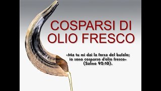 "Cosparsi di olio fresco" (predica del Past. Elio Testa sul Salmo 92:10).