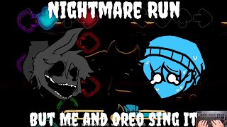 "Nightmare Sprint" - FnF Nightmare Run But Me and Oreo Sing It