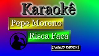 Karaoke Pepe Moreno Risca Faca