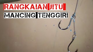 Cara membuat rangkaian / rakitan untuk tenggiri